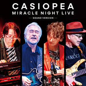 CASIOPEA | MIRACLE NIGHT LIVE - SOUND VERSION