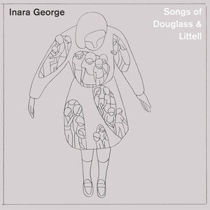 INARA GEORGE | SONGS OF DOUGLASS & LITTELL