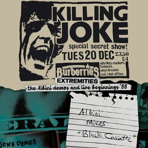 KILLING JOKE | EXTREMITIES THE ALBINI DEMOS & LIVE BEGINNINGS 88
