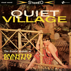 MARTIN DENNY | QUIET VILLAGE: THE EXOTICS SOUNDS OF MARTIN DENNY