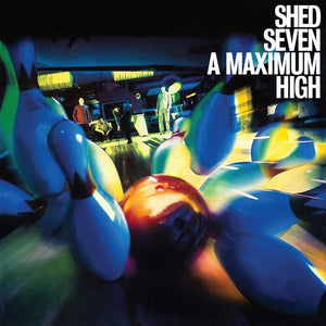 SHED SEVEN | MAXIMUM HIGH