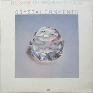 BUD SHANK / BILL MAYS / ALAN BROADBENT | CRYSTAL COMMENTS