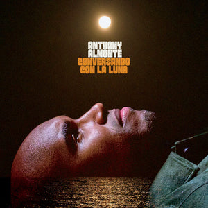ANTHONY ALMONTE | CONVERSANDO CON LA LUNA