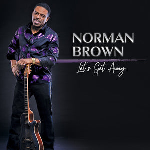 NORMAN BROWN | LET'S GET AWAY