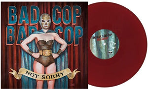 BAD COP BAD COP | NOT SORRY