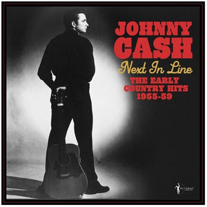 JOHNNY CASH | NEXT IN LINE: THE EARLY COUNTRY HITS 1955-59
