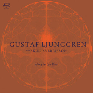 GUSTAF LJUNGGREN | ALONG THE LOW ROAD