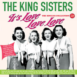 THE KING SISTERS | IT'S LOVE LOVE LOVE: SINGLES COLLECTION 1939-47