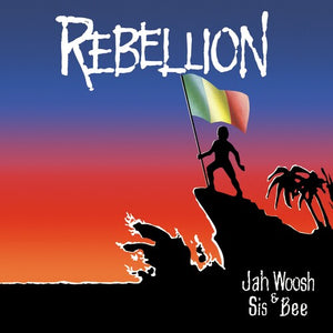 JAH WOOSH & SIS BEE | REBELLION