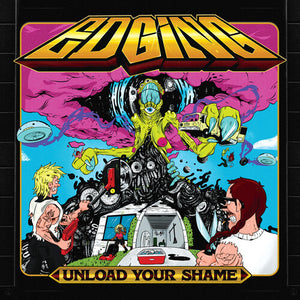 EDGING | UNLOAD YOUR SHAME