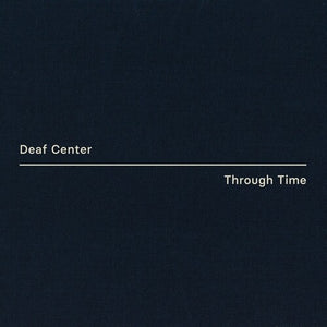 DEAF CENTER | THROUGH TIME