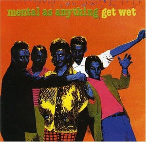 MENTAL AS ANYTHING | GET WET
