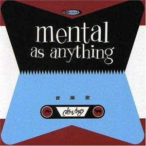 MENTAL AS ANYTHING | CATS & DOGS