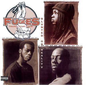 THE FUGEES | BLUNTED ON REALITY