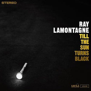 RAY LAMONTAGNE | TILL THE SUN TURNS BLACK