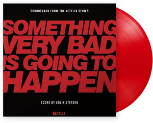 COLIN STETSON | SOMETHING VERY BAD IS GOING TO HAPPEN - O.S.T.