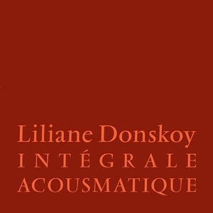 LILIANE DONSKOY | INTEGRALE ACOUSMATIQUE