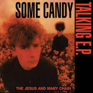 JESUS AND MARY CHAIN | SOME CANDY TALKING LTD COLOUR VINYL EP RSD 2026 (VINYL)