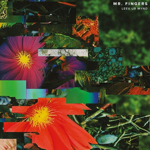 MR. FINGERS | LEEV UR MYND