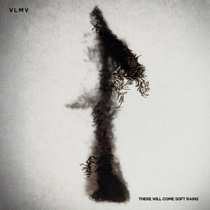 VLMV | THERE WILL COME SOFT RAINS