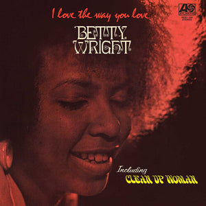 BETTY WRIGHT | I LOVE THE WAY YOU LOVE (RHINO RESERVE)