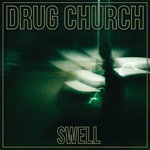 DRUG CHURCH | SWELL
