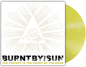 BURNT BY THE SUN | PERFECT IS THE ENEMY OF THE GOOD (FLUORESCENT YELLOW MARBLE EDITION) (VINYL)