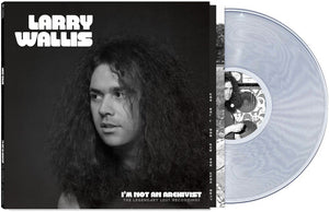 LARRY WALLIS | I'M NOT AN ARCHIVIST: LEGENDARY LOST RECORDINGS