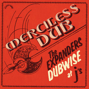 THE EXPANDERS | MERCILESS DUB: THE EXPANDERS DUBWISE AT J'S