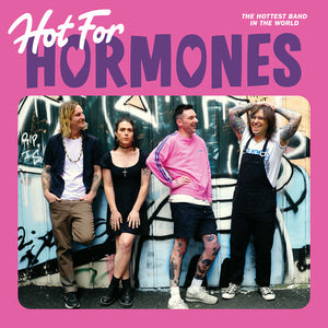 HORMONES | HOT FOR HORMONES