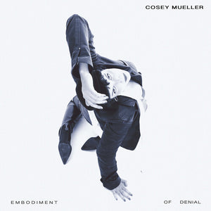 COSEY MUELLER | EMBODIMENT OF DENIAL