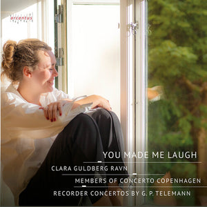 CLARA GULDBERG RAVN^MEMBERS OF CONCERTO COPENHAGEN | YOU MADE ME LAUGH