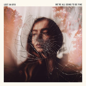 LOST IN KYIV | WE'RE ALL GOING TO BE FINE