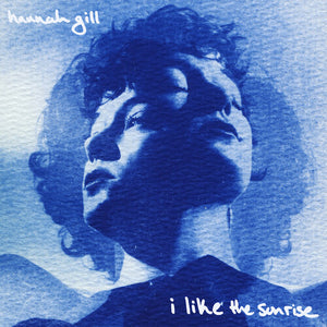 HANNAH GILL | I LIKE THE SUNRISE