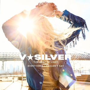 V*SILVER | COST OF LIGHT & EVERYTHING I COULDN'T SAY