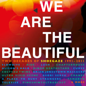 VARIOUS | WE ARE THE BEAUTIFUL - TWO DECADES OF SHOEGAZE 1991 - 2011 (4CD SET)