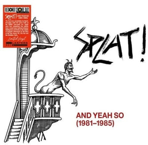 SPLAT | & YEAH SO (1981-1985)