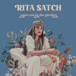 RITA SATCH | MEET ME IN THE GARDEN