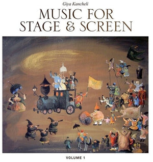 GIYA KANCHELI | MUSIC FOR STAGE & SCREEN