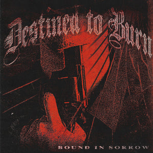 DESTINED TO BURN | BOUND IN SORROW
