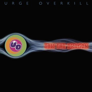 URGE OVERKILL | EXIT THE DRAGON