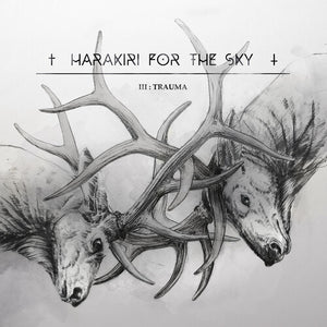 HARAKIRI FOR THE SKY | III: TRAUMA