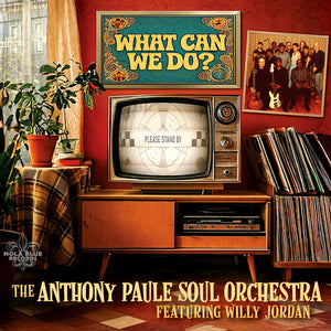 ANTHONY PAULE SOUL ORCHESTRA | WHAT CAN WE DO?