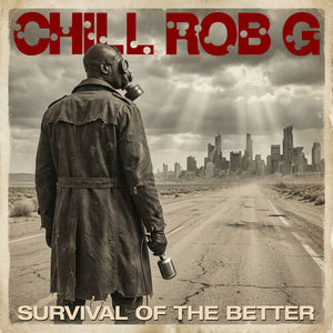 CHILL ROB G. | SURVIVAL OF THE BETTER