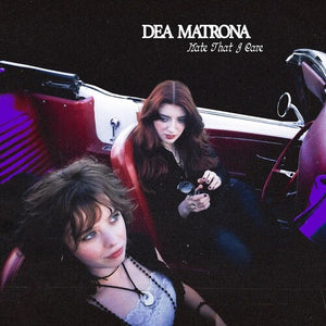 DEA MATRONA | HATE THAT I CARE