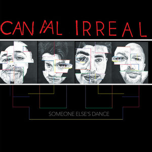 CANAL IRREAL | SOMEONE ELSE'S DANCE
