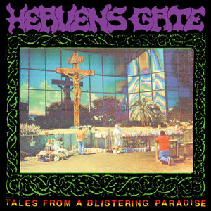 HEAVEN'S GATE | TALES FROM A BLISTERING PARADISE