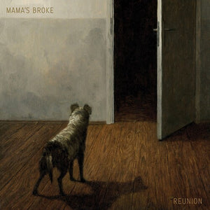 MAMA'S BROKE | REUNION