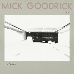 MICK GOODRICK | IN PAS(S)ING (ECM LUMINESSENCE SERIES)