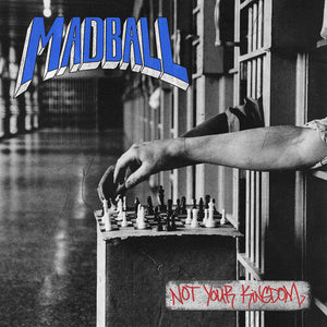 MADBALL | NOT YOUR KINGDOM